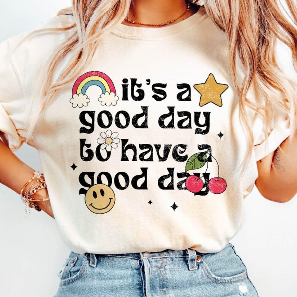 It’s a Good Day to Have a Good Day Tee